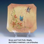 Bruce and Trish Pratt, Maple, BUTTERFLY FANTASY, 11X.375inches